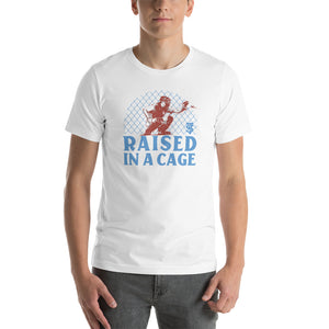 Raised in a cage t-shirt