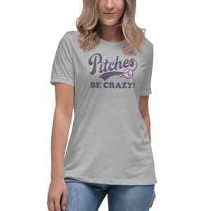 Pitches be crazy t-shirt